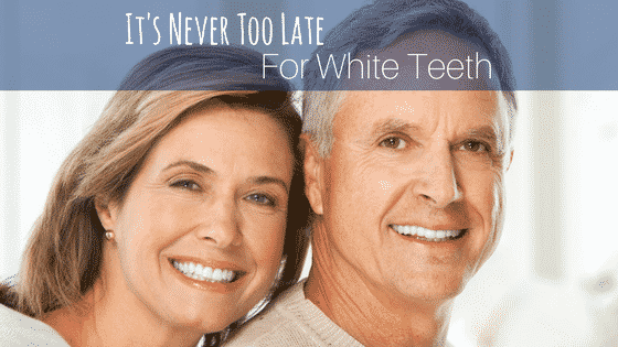 It's Never Too Late For White Teeth