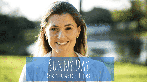 Sunny Day Skin Care Tips